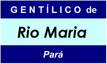 Gentílico da Cidade Rio Maria