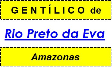 Gentílico da Cidade Rio Preto da Eva