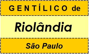 Gentílico da Cidade Riolândia