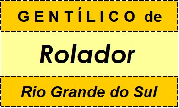 Gentílico da Cidade Rolador