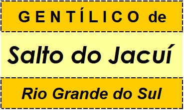 Gentílico da Cidade Salto do Jacuí