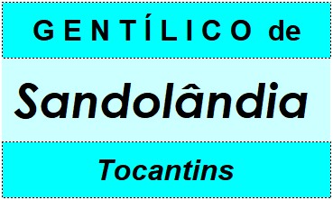 Gentílico da Cidade Sandolândia