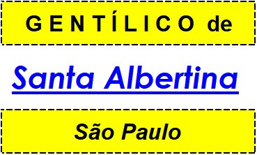 Gentílico da Cidade Santa Albertina