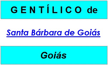 Gentílico da Cidade Santa Bárbara de Goiás