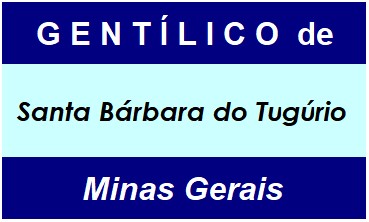 Gentílico da Cidade Santa Bárbara do Tugúrio