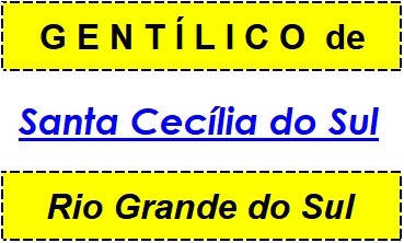 Gentílico da Cidade Santa Cecília do Sul