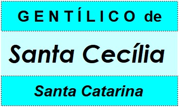 Gentílico da Cidade Santa Cecília