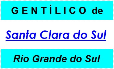 Gentílico da Cidade Santa Clara do Sul