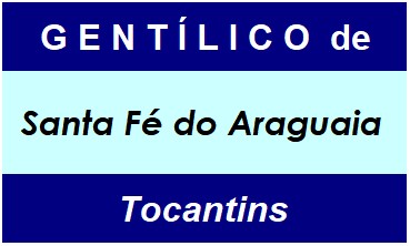 Gentílico da Cidade Santa Fé do Araguaia