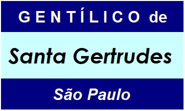 Gentílico da Cidade Santa Gertrudes