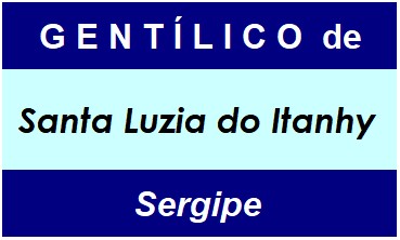 Gentílico da Cidade Santa Luzia do Itanhy