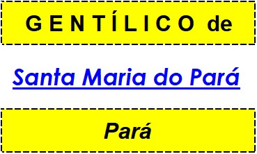 Gentílico da Cidade Santa Maria do Pará