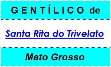 Gentílico da Cidade Santa Rita do Trivelato