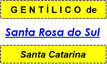 Gentílico da Cidade Santa Rosa do Sul