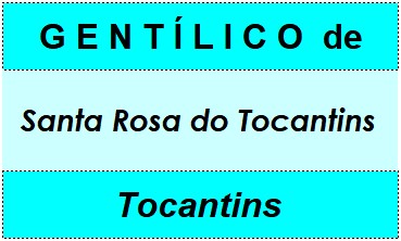 Gentílico da Cidade Santa Rosa do Tocantins