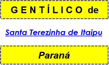 Gentílico da Cidade Santa Terezinha de Itaipu