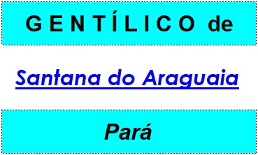 Gentílico da Cidade Santana do Araguaia