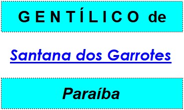 Gentílico da Cidade Santana dos Garrotes