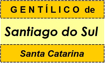 Gentílico da Cidade Santiago do Sul