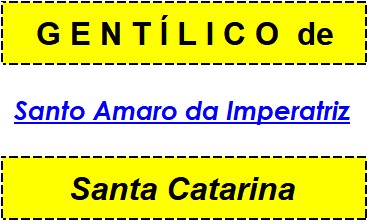 Gentílico da Cidade Santo Amaro da Imperatriz