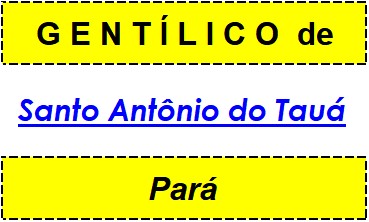 Gentílico da Cidade Santo Antônio do Tauá