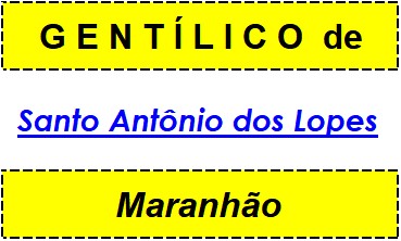 Gentílico da Cidade Santo Antônio dos Lopes