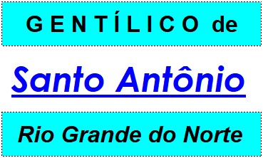 Gentílico da Cidade Santo Antônio