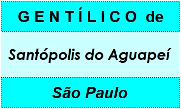 Gentílico da Cidade Santópolis do Aguapeí