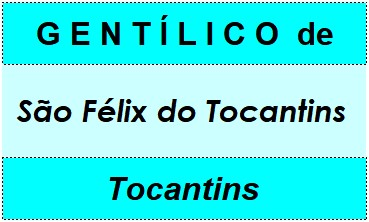 Gentílico da Cidade São Félix do Tocantins