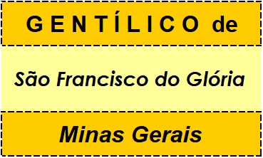 Gentílico da Cidade São Francisco do Glória