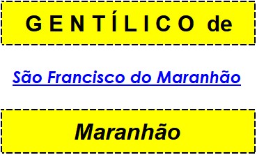 Gentílico da Cidade São Francisco do Maranhão