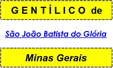 Gentílico da Cidade São João Batista do Glória