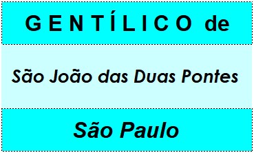 Gentílico da Cidade São João das Duas Pontes