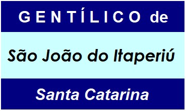 Gentílico da Cidade São João do Itaperiú