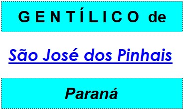 Gentílico da Cidade São José dos Pinhais