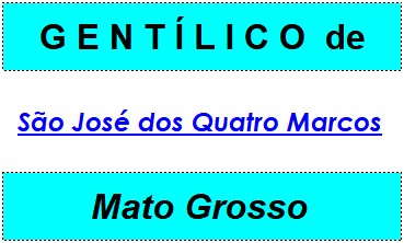 Gentílico da Cidade São José dos Quatro Marcos