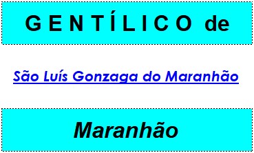 Gentílico da Cidade São Luís Gonzaga do Maranhão