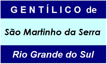 Gentílico da Cidade São Martinho da Serra