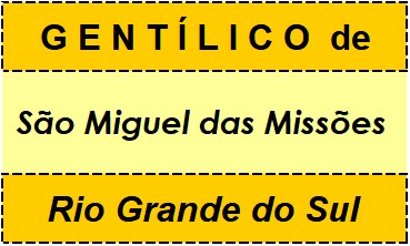 Gentílico da Cidade São Miguel das Missões