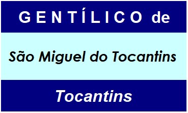 Gentílico da Cidade São Miguel do Tocantins