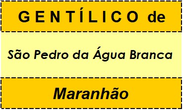 Gentílico da Cidade São Pedro da Água Branca