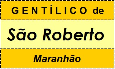 Gentílico da Cidade São Roberto