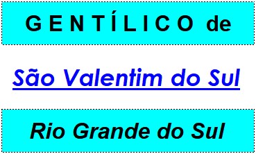 Gentílico da Cidade São Valentim do Sul