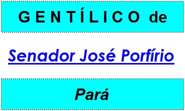 Gentílico da Cidade Senador José Porfírio