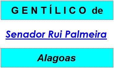 Gentílico da Cidade Senador Rui Palmeira