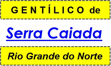 Gentílico da Cidade Serra Caiada