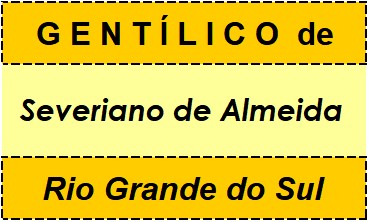 Gentílico da Cidade Severiano de Almeida