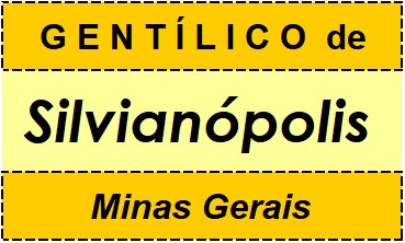 Gentílico da Cidade Silvianópolis