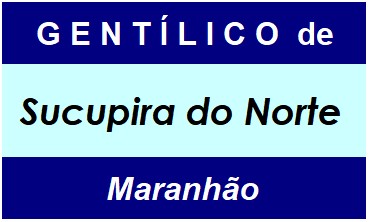 Gentílico da Cidade Sucupira do Norte