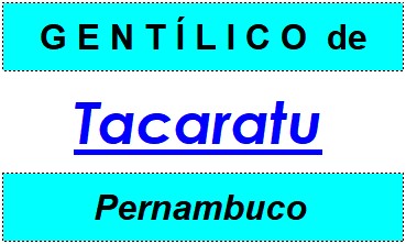 Gentílico da Cidade Tacaratu